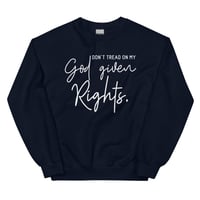 Image 6 of Don't Tread On My God Given Rights Unisex Sweatshirt from PatriotsCo.com