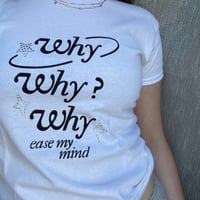 Image 3 of why why why shirt