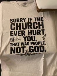 Sorry If Church Ever Hurt You That Was People Not God