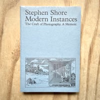 Image 1 of Stephen Shore - Modern Instances: The Craft of Photography (Expanded Edition, Signed))