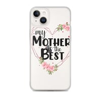 Image 24 of Clear Case for iPhone® ( My Mother Is The Best ) 