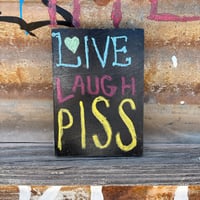 Image 1 of Live Laugh Piss