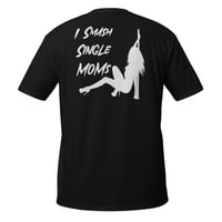 Image 1 of I Smash Single Moms T 