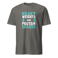 Image 2 of Heavy Weights & Protein Shakes Unisex T-Shirt