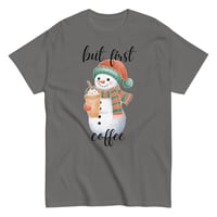 Image 1 of Snowman But First Coffee tee