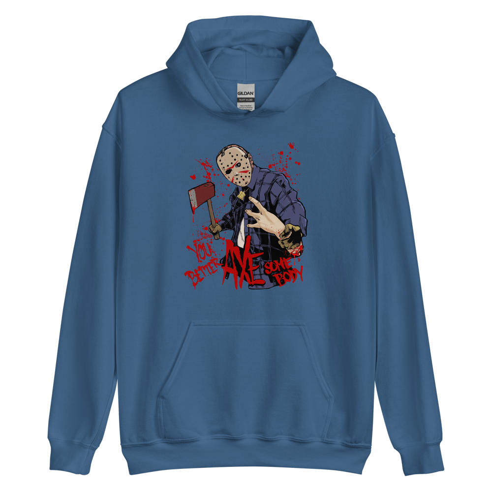 You Better AXE Somebody - Heavy Blend Hoody