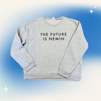 Image 1 of “THE FUTURE IS NEMIN” Crewneck Sweatshirt 