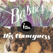Image of The Babies /// His Clancyness split 7''