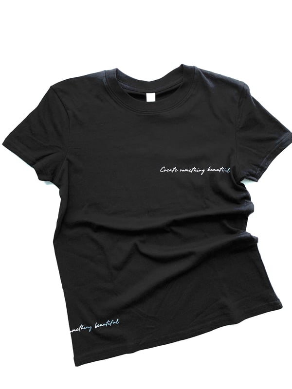 Image of Create something Beautiful T-shirt 