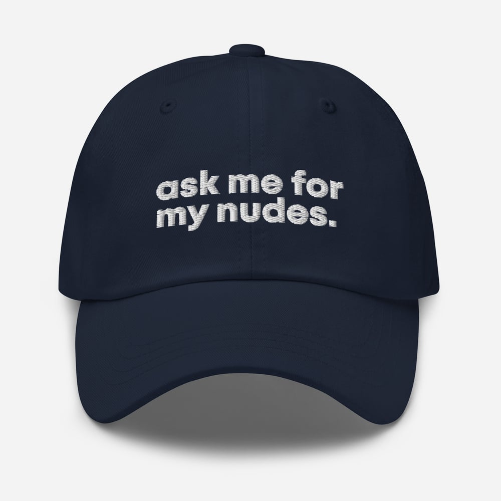 Ask Me For My Nudes Dad Hat