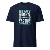 Image 3 of Heavy Weights & Protein Shakes Unisex T-Shirt