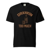 Image 1 of Corbin Pickard Drankin Too Much Unisex garment-dyed heavyweight t-shirt