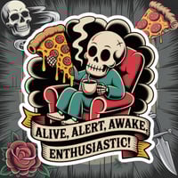 Image 3 of Alive Alert Awake Enthusiastic Vinyl Sticker