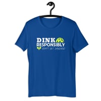 Image 4 of Pickleball Dink Responsibly T-Shirt