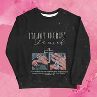 Image 1 of ‘I’m not churchy, I’m saved’ sweatshirt 