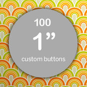 Image of 100 Custom 1 inch Pinback Buttons