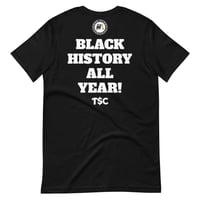 Image 4 of Black History All Year! Unisex T-Shirt