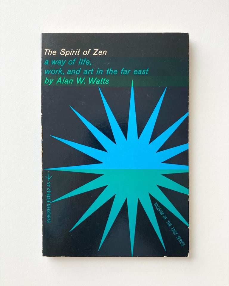 The Spirit of Zen: A Way of Life, Work and Art in the Far East