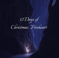 12 DAYS OF CHRISTMAS, FIREHEART