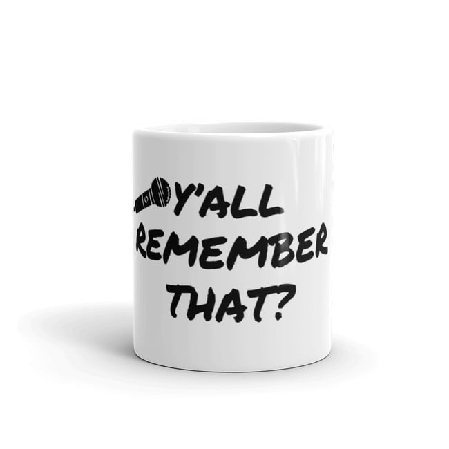 Y’all Remember That~Mug
