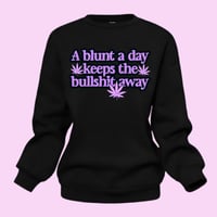 Image 2 of A Blunt A Day Keeps The Bullshit Away Sweatshirt