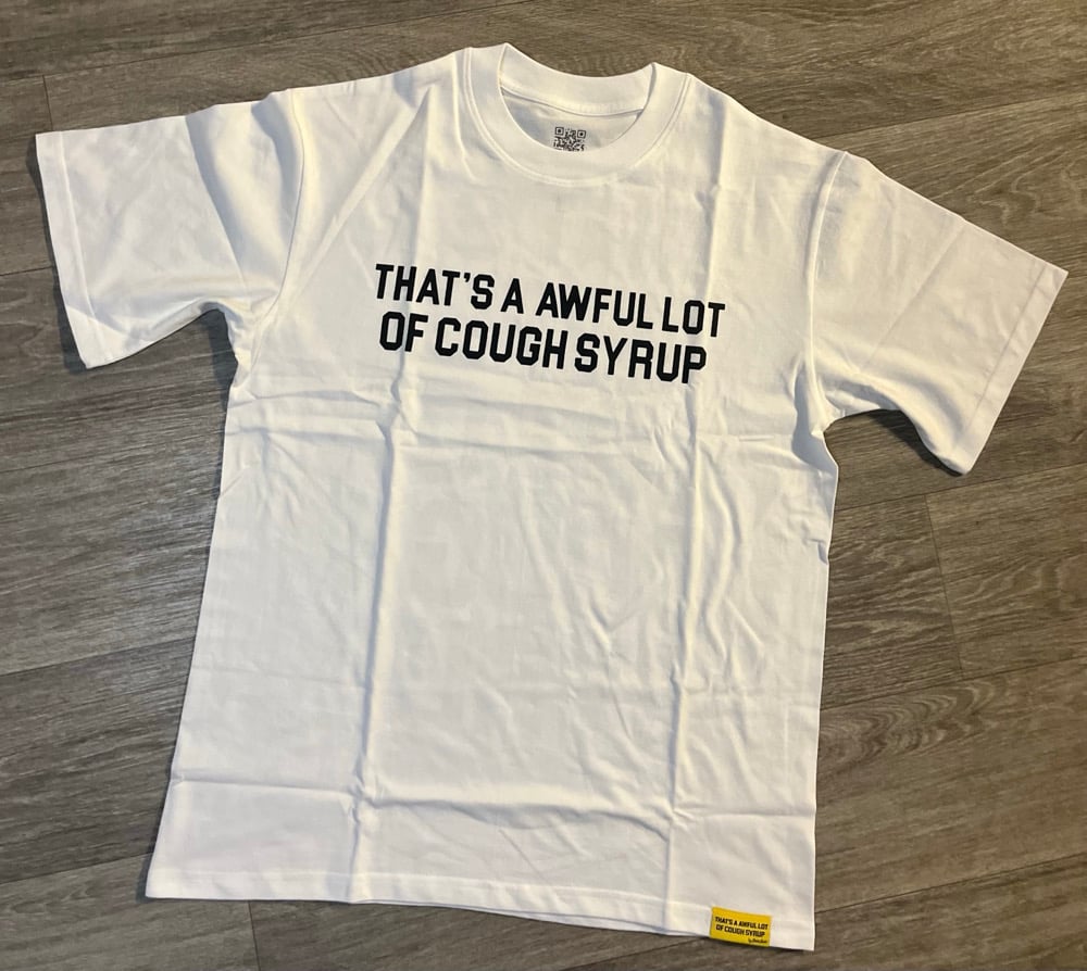 Image of Cough Syrup Shirtss