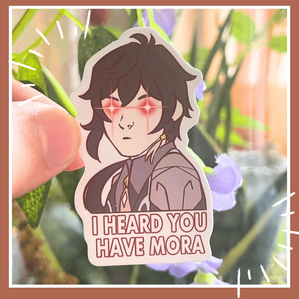 Image of Heard you have mora sticker