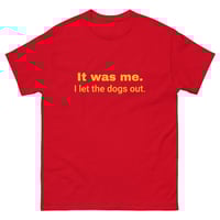 Image 8 of Unisex classic tee, It Was Me I Let the Dogs Out Shirt | Funny Dog Humor Graphic Tee