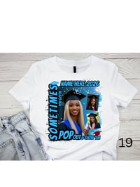 Image 4 of Sometimes You Gotta Popout Custom Grad Shirts