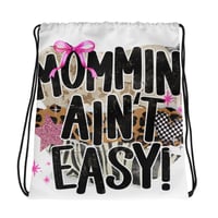 Drawstring bag- Mommin Ain't Easy