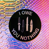 "I Owe You Nothing" Sticker