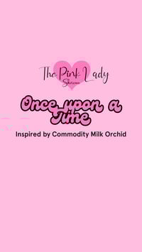 Once Upon A Time-Milk Orchid Type