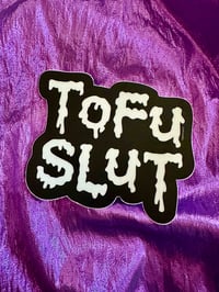 Image 1 of Tofu Slut sticker
