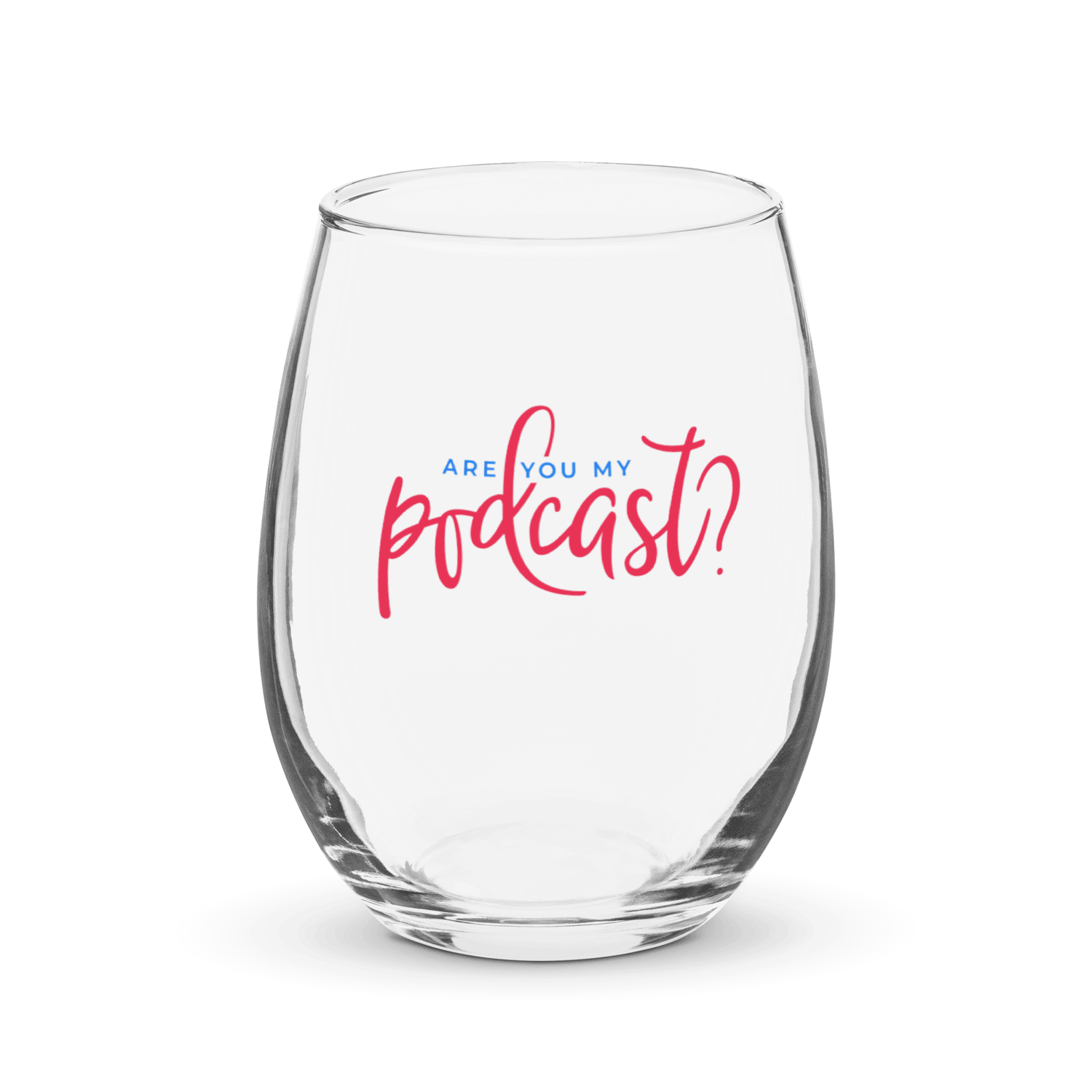 Are You My Podcast? Stemless wine glass