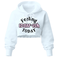 Image 1 of Feeling IDGAF-ISH Today Cropped Hoodie