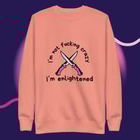 Image 1 of I'm not fucking crazy printed Unisex Premium Sweatshirt