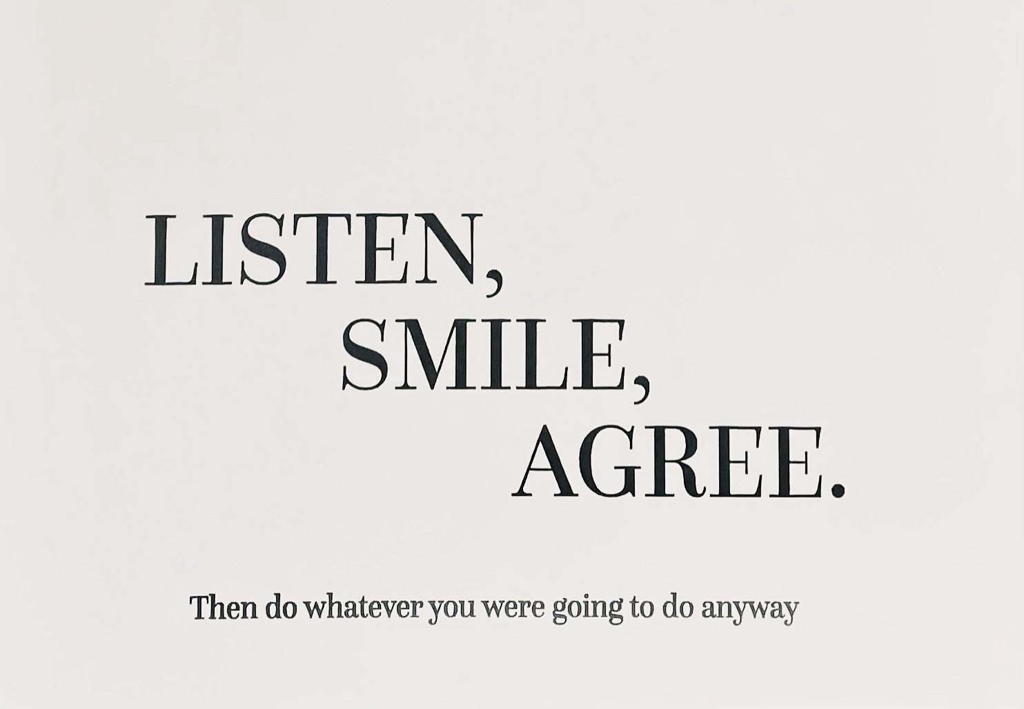 Image of Listen, smile, agree…
