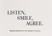 Listen, smile, agree…