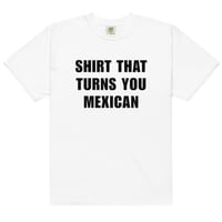 SHIRT THAT TURNS YOU MEXICAN