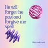 He will forget the past and forgive me spell