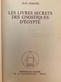 Les livres secrets des gnostiques d’Egypte de Jean Doresse, édition du Rocher, 1958.