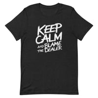 Image 2 of Keep Calm and Blame the Dealer<br>Unisex t-shirt