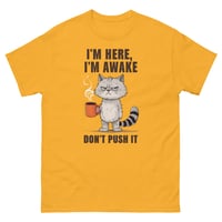 Image 11 of Unisex classic tee, I'm Here I'm Awake Don't Push It T-Shirt | Funny Grumpy Cat Coffee Graphic Tee