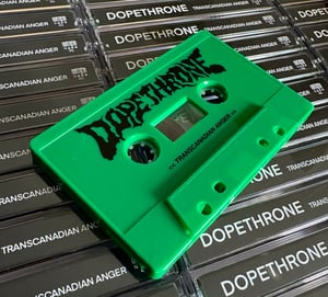 Image of DOPETHRONE ‘TRANSCANADIAN ANGER’ Limited edition cassette