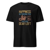 Image 1 of Happiness Is Finding You Have Another Gear Unisex T-Shirt