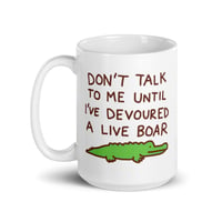 Image 2 of Don't Talk to Me Until I've Devoured a Live Boar Mug