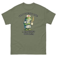 Image 1 of That Sounds Like a Day Shift Problem Nurse Frog Unisex T-Shirt 