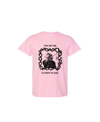 Image 1 of you get me closer to g*d