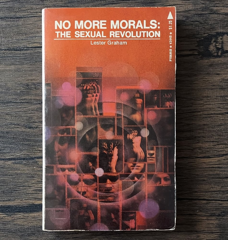 No More Morals: The Sexual Revolution, by Lester Graham