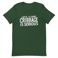 Image 1 of Life is a Game - Cribbage is Serious<br>Unisex T-Shirt